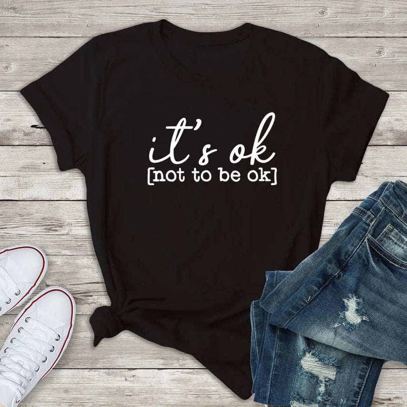 It's Ok To Not Be Ok T-shirt Funny Women Graphic Quarantine Summer Top Tee Shirt Unisex Mental Health Awareness T-shirt