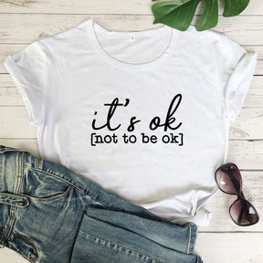 It's Ok To Not Be Ok T-shirt Funny Women Graphic Quarantine Summer Top Tee Shirt Unisex Mental Health Awareness T-shirt