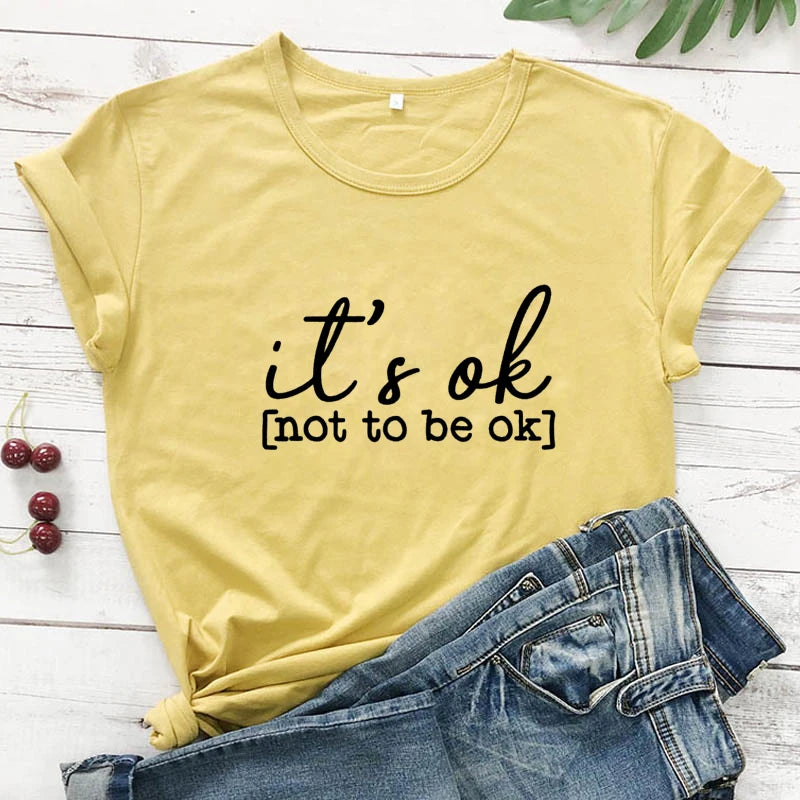 It's Ok To Not Be Ok T-shirt Funny Women Graphic Quarantine Summer Top Tee Shirt Unisex Mental Health Awareness T-shirt