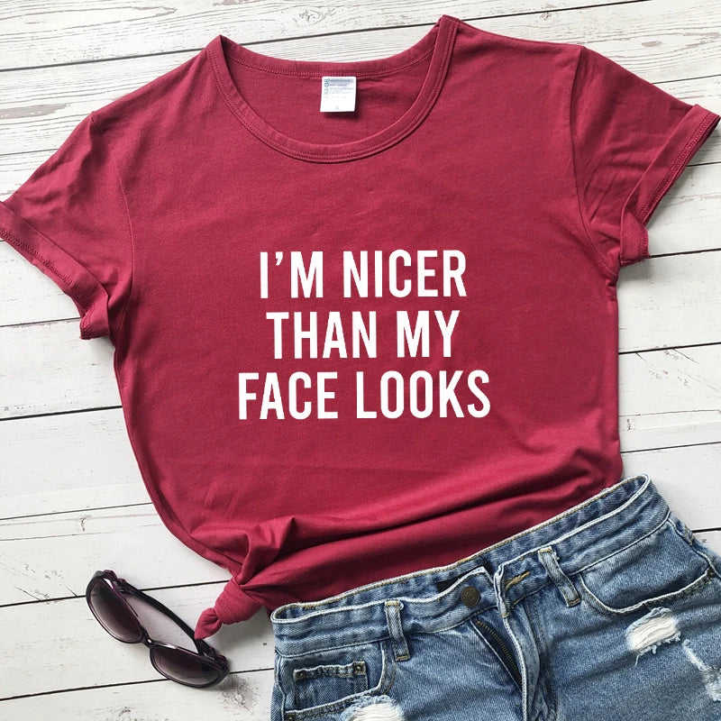 I'm Nicer Than My Face Looks T-shirt Unisex Short Sleeve Sarcastic Tshirt Funny Women Tumblr Hipster Top Tee Shirt