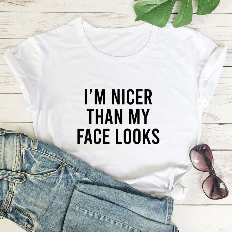 I'm Nicer Than My Face Looks T-shirt Unisex Short Sleeve Sarcastic Tshirt Funny Women Tumblr Hipster Top Tee Shirt