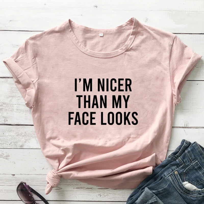 I'm Nicer Than My Face Looks T-shirt Unisex Short Sleeve Sarcastic Tshirt Funny Women Tumblr Hipster Top Tee Shirt